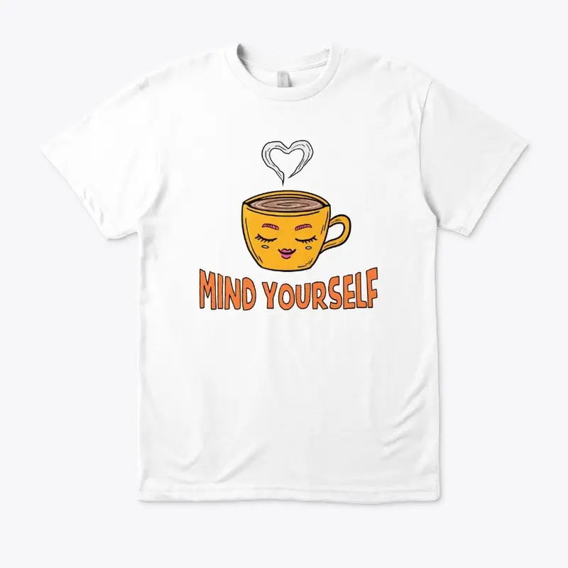 Mind Yourself Tee